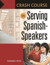 bokomslag Crash Course in Serving Spanish-Speakers
