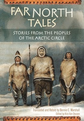 Bonnie Marshall, Kira Van Deusen - Far North Tales, Inbunden