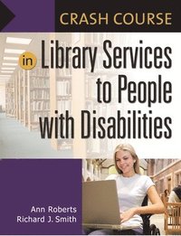 bokomslag Crash Course in Library Services to People with Disabilities