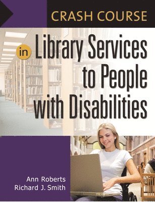 Ann Roberts, Richard J. Smith, Richard Smith - Crash Course in Library Services to People with Disabilities, Häftad