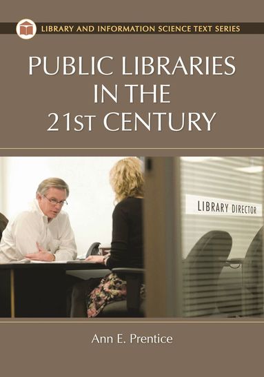 Ann E. Prentice - Public Libraries in the 21st Century, Inbunden