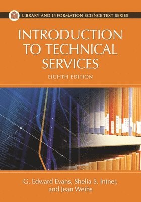 G. Edward Evans, Sheila S. Intner, Jean Weihs - Introduction to Technical Services, Inbunden