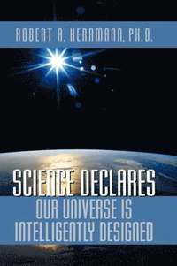 bokomslag Science Declares Our Universe IS Intelligently Designed