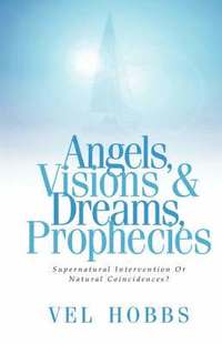 bokomslag Angels, Visions & Dreams, Prophecies