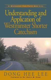 bokomslag Understanding and Application of Westminster Shorter Catechism
