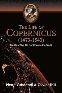bokomslag The Life of Copernicus (1473-1543)