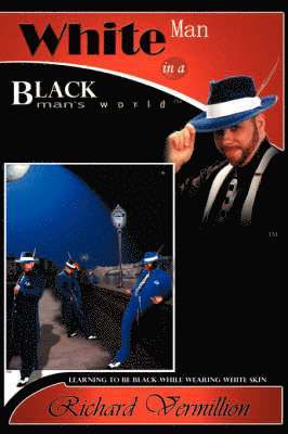Richard Vermillion - White Man in A Black Man's World, Inbunden