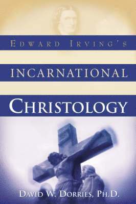 bokomslag Edward Irving's Incarnational Christology