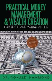 bokomslag Practical Money Management & Wealth Creation
