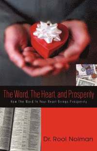bokomslag The Word, The Heart, and Prosperity