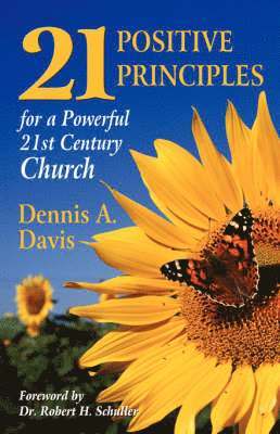 bokomslag Twenty-one Positive Principles for a Powerful Twenty-first Century Church