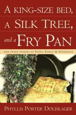bokomslag King-Size Bed, a Silk Tree, and a Fry Pan