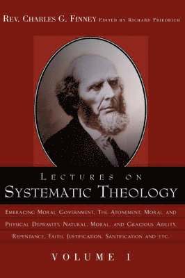 Charles Grandison Finney, Richard Friedrich - Lectures on Systematic Theology Volume 1, Häftad