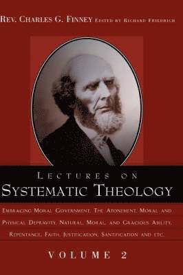 Charles Grandison Finney, Richard Friedrich - Lectures on Systematic Theology Volume 2, Inbunden