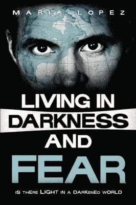 Living in Darkness and Fear 1
