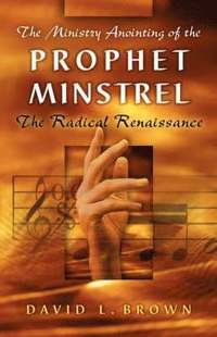 bokomslag The Ministry Anointing of the Prophet-Minstrel