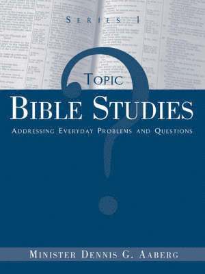 bokomslag Topic Bible Studies Addressing Everyday Problems and Questions - Series 1