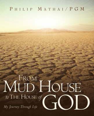Phillip Mathai - From Mud House to the House of God, Häftad