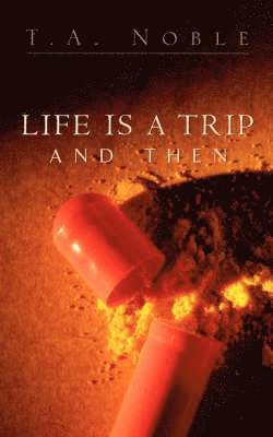 T A Noble - Life Is A Trip And Then..., Häftad