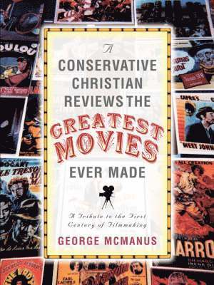 bokomslag A Conservative Christian Reviews The Greatest Movies Ever Made