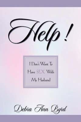 Help! I Don't Want To Have Sex With My Husband 1