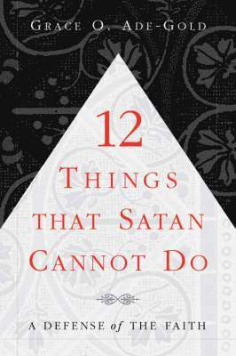 Grace O Ade-Gold, Grace O. Ade-Gold - 12 Things That Satan Cannot Do, Häftad