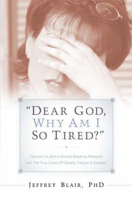 bokomslag "Dear God, Why Am I So Tired?"