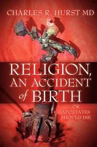 bokomslag Religion, An Accident of Birth