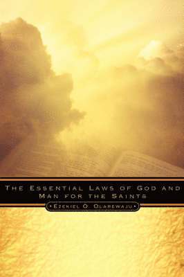 Ezekiel O Olarewaju, Ezekiel O. Olarewaju - Essential Laws of God and Man For the Saints, Häftad