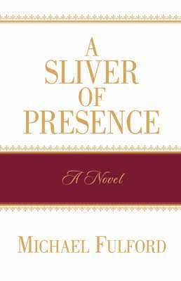 A Sliver of Presence 1