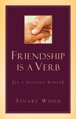 Friendship Is A Verb (In A Hurting World) 1