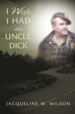 bokomslag I Wish I Had An Uncle Dick