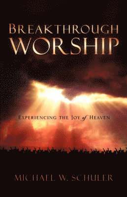 Michael W Schuler - Breakthrough Worship, Häftad