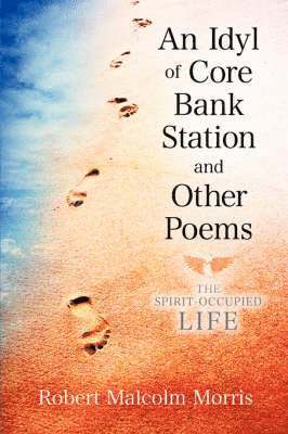 bokomslag Idyl of Core Bank Station and Other Poems