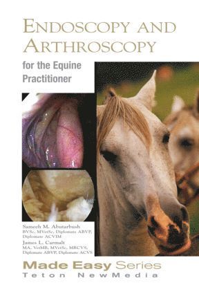 Sameeh Abutarbush, James Carmalt - Equine Endoscopy and Arthroscopy for the Equine Practitioner, Häftad