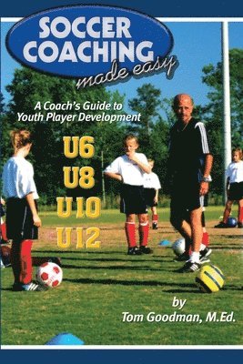 bokomslag Soccer Coaching Made Easy: A Coach's Guide to Youth Player Development