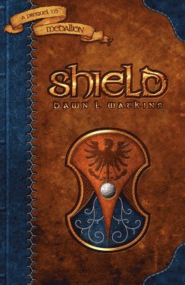 bokomslag Sheild: A Prequel to Medallion