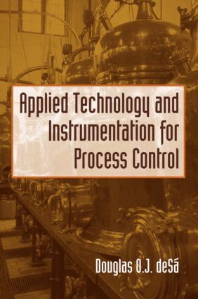 Douglas O. de Sa - Applied Technology and Instrumentation for Process Control, Inbunden