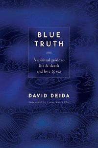 bokomslag Blue Truth: A Spiritual Guide to Life & Death and Love & Sex