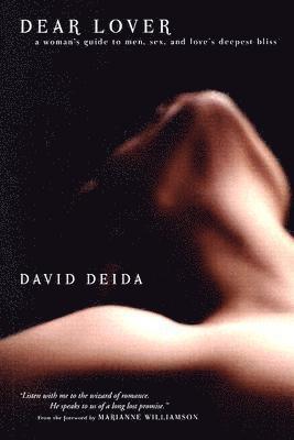 bokomslag Dear Lover: A Woman's Guide to Men, Sex, and Love's Deepest Bliss