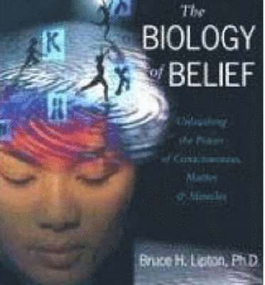 The Biology of Belief 1