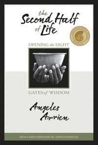 bokomslag The Second Half of Life: Opening the Eight Gates of Wisdom