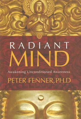 Radiant mind - awakening unconditional awareness