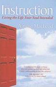 bokomslag The Instruction: Living the Life Your Soul Intended