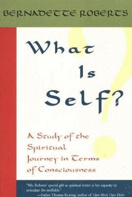 Bernadette Roberts - What is Self?, Häftad