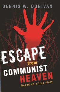 bokomslag Escape from Communist Heaven