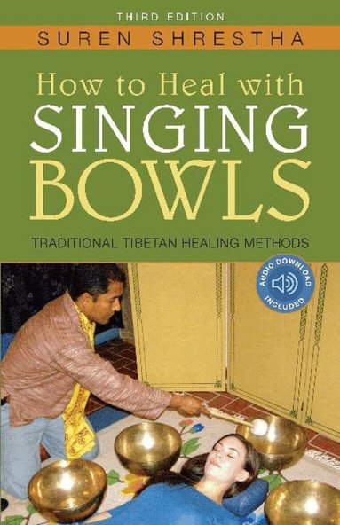 Suren Shrestha - How to Heal with Singing Bowls, Häftad