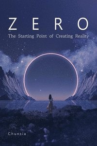 bokomslag Zero: The Starting Point of Creating Reality