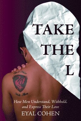 Take the L: How Men Understand, Withhold, and Express Their Love 1