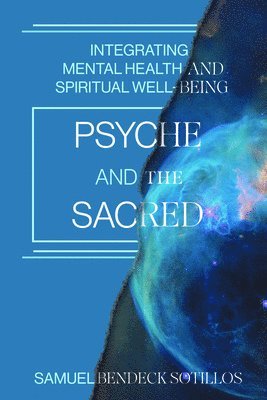 bokomslag Psyche and the Sacred: Integrating Mental Health and Spiritual Well-Being